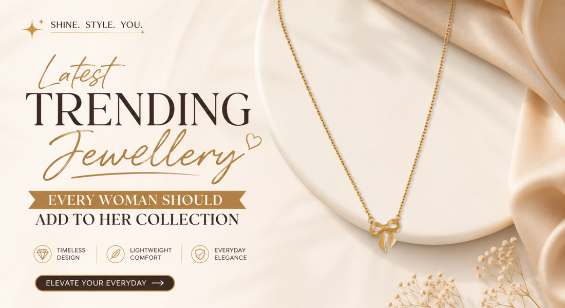 Latest Trending Jewellery Every Woman Should Add to Her Collection