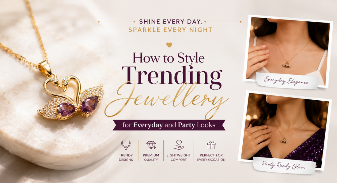 How to Style Trending Jewellery for Everyday and Party Looks