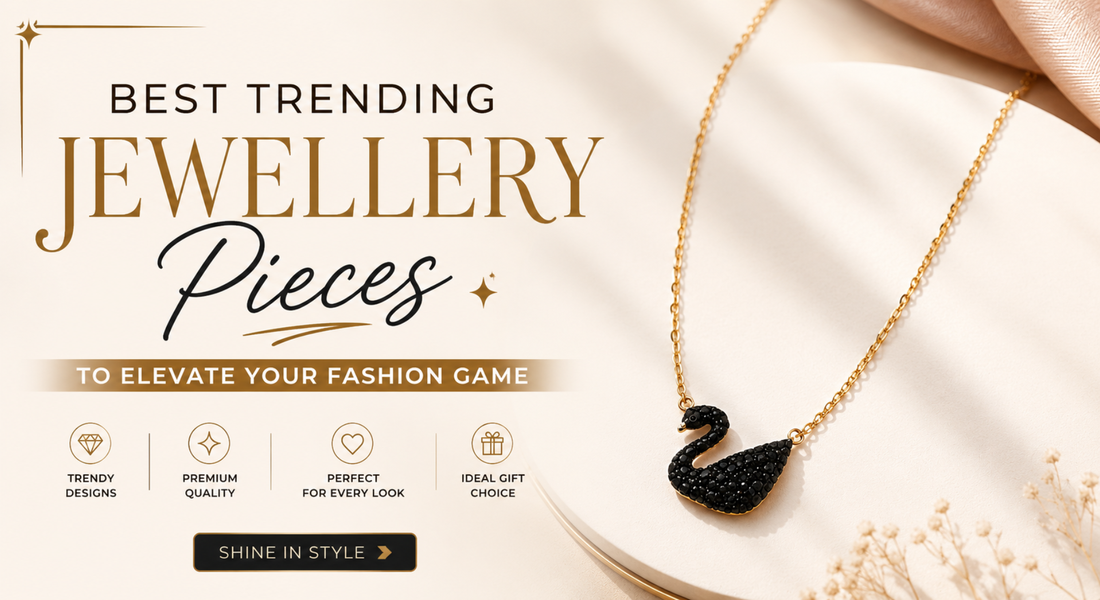 Best Trending Jewellery Pieces to Elevate Your Fashion Game